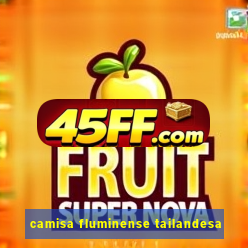 camisa fluminense tailandesa